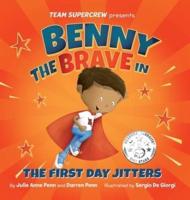 Benny the Brave in The First Day Jitters (Team Supercrew Series): A children's book about big emotions, bravery, and first day of school jitters.