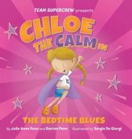 Chloe the Calm in The Bedtime Blues (Team Supercrew Series): A children's book about feelings and emotions, staying calm, and boisterous bedtimes!