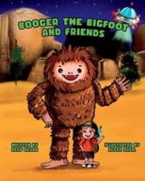 Booger the Bigfoot and Friends