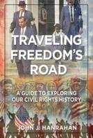 Traveling Freedom's Road: A Guide to Exploring Our Civil Rights History