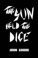 The Sun Held the Dice