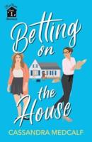 Betting on the House: Fixer Upper Romance, Book #1