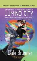 BECOMING A RAINBOW SURFER - LUMINO CITY - Clancy and the Rainbow Surfer Gang: Lumino City