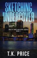 Sketching Undercover: Callie Dane Mystery Series Book 1