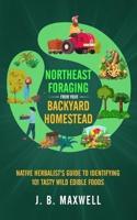 Northeast Foraging from Your Backyard Homestead