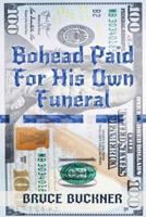 Bohead Paid For His Own Funeral