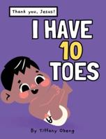 I Have 10 Toes, Thank You Jesus: Body Learning, Numbers and Gratitude Book