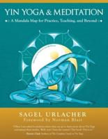 Yin Yoga & Meditation: A Mandala Map for Practice, Teaching, and Beyond