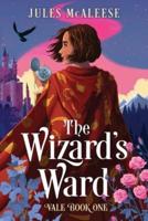 The Wizard's Ward: Vale: Book One