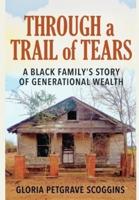 Through a Trail of Tears: A Black Family's Story of Generational Wealth