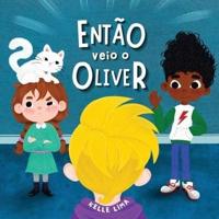 Entao Veio O Oliver