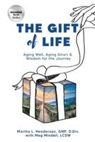 The Gift of Life: Aging Well, Aging Smart and Wisdom for the Journey