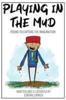 PLAYING IN THE MUD: POEMS TO CAPTURE THE IMAGINATION