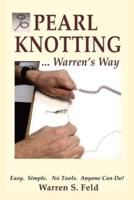 PEARL KNOTTING...Warren's Way: Easy.  Simple.  No Tools.  Anyone Can Do!