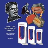 Tesla to Toasters to Teslas the Theory of Electricity