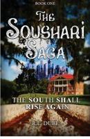 The Soushari Saga Book 1: The South Shall Rise Again