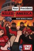Your President Killed America