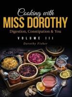 Cooking With Miss Dorothy Vol III Digestion, Constipation and You