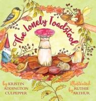 The Lonely Toadstool: A Children's Book About New Friends That Come as We Find Our Voice