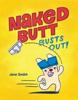 Naked Butt Busts Out!