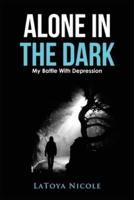 Alone In The Dark, My Battle With Depression