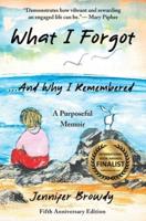 What I Forgot...And Why I Remembered: ...And Why I Remembered