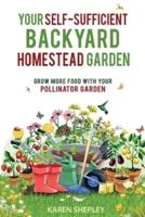Your Self-Sufficient Backyard Homestead Garden
