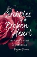 The Scribbles of a Broken Heart: the poems & words of a tired soul