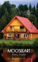 Moosefart: A Man, a Woman, and a Shattered Dream