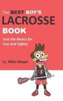 The Best Boy's Lacrosse Book