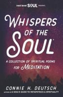 Whispers of the Soul® A Collection of Spiritual Poems for Meditation
