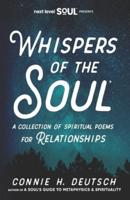 Whispers of the Soul® A Collection of Spiritual Poems for Relationships