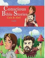 Conscious Bible Stories; Cain and Abel : Children's Books For Conscious Parents