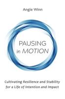 Pausing in Motion: Cultivating Resilience and Stability for a Life of Intention and Impact