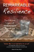 Remarkable Resilience: The Life and Legacy of NOÉMI BAN Beyond the Holocaust