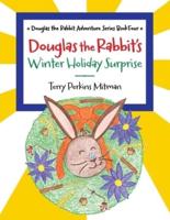 Douglas the Rabbit's Winter Holiday Surprise