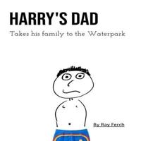 Harry's Dad Takes His Family to the Waterpark Resort