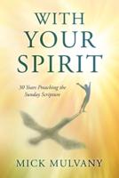 With Your Spirit: 30 Years Preaching the Sunday Scripture
