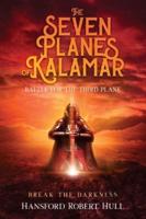 The Seven Planes of Kalamar - Battle for The Third: Break The Darkness: Break The Darkness