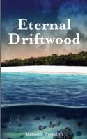 Eternal Driftwood
