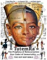 TutemRa - The Prophecy of Reincarnation 2022 - Star Codes of Immortality - The Hip Hop Bible