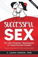 Successful Sex for the Virginal, Newlywed, or Experienced Couple