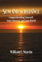 Sum and Substance: Comprehending Yourself, Your Universe and Your World