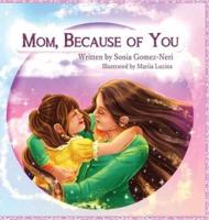 Mom, Because of You...
