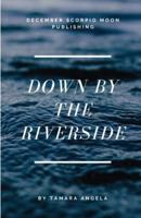 Down by the Riverside