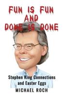Fun is Fun and Done is Done: Stephen King Connections and Easter Eggs