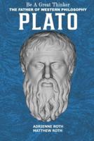 Be a Great Thinker - Plato: The Father of Western Philosophy