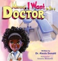 Mommy I Want to Be a Doctor