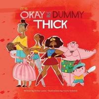 It's Okay to Be Dummy Thick