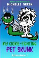My Crime-Fighting Pet Skunk